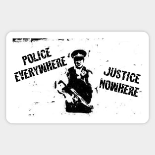 POLICE EVERYWHERE, JUSTICE NOWHERE Sticker